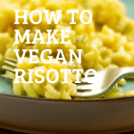 How to Make Vegan Risotto