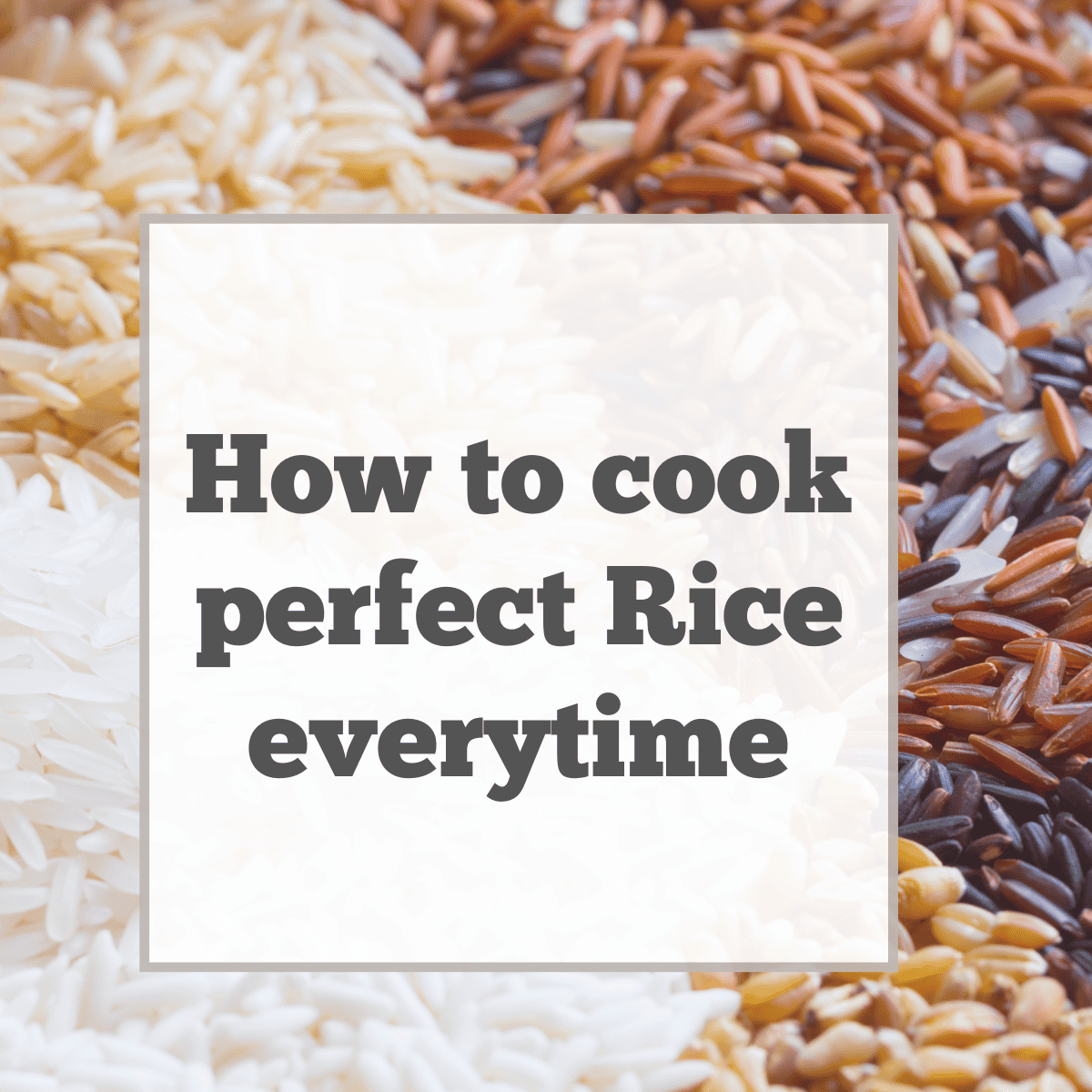 How to cook perfect Rice every time