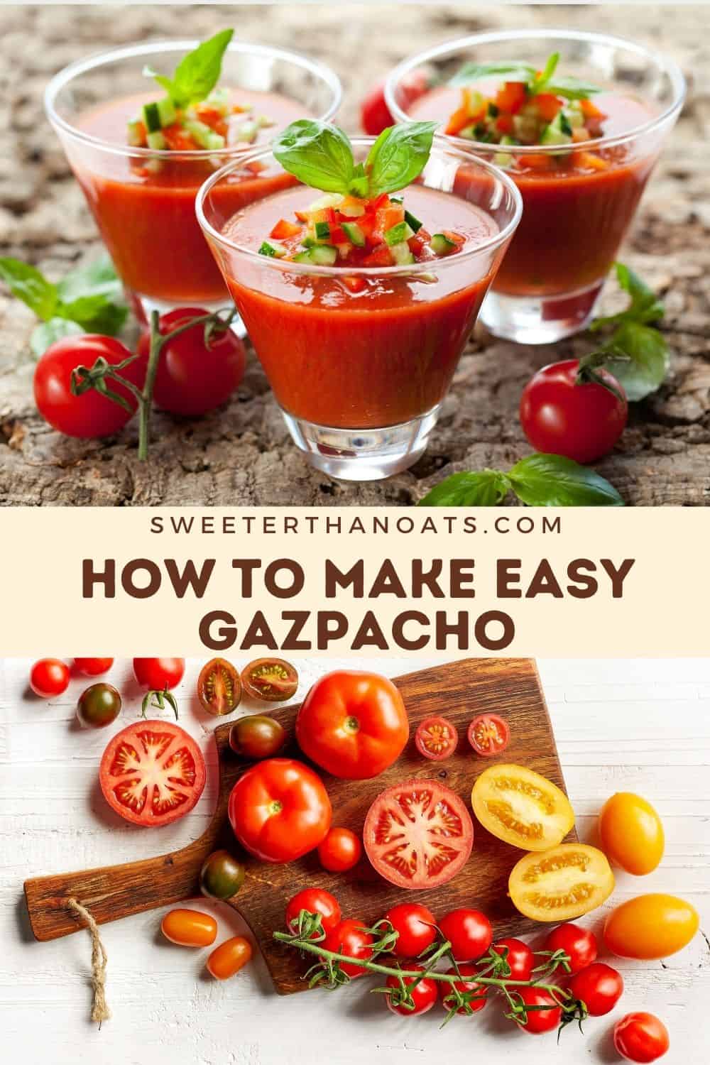 How to Make Easy Delicious Gazpacho Soup | Sweeter Than Oats