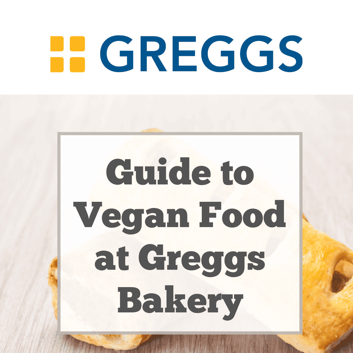 Guide to vegan food at Greggs.