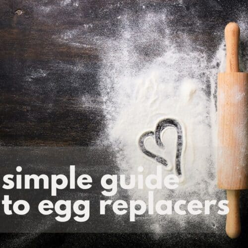 A Simple Guide to Egg Replacers