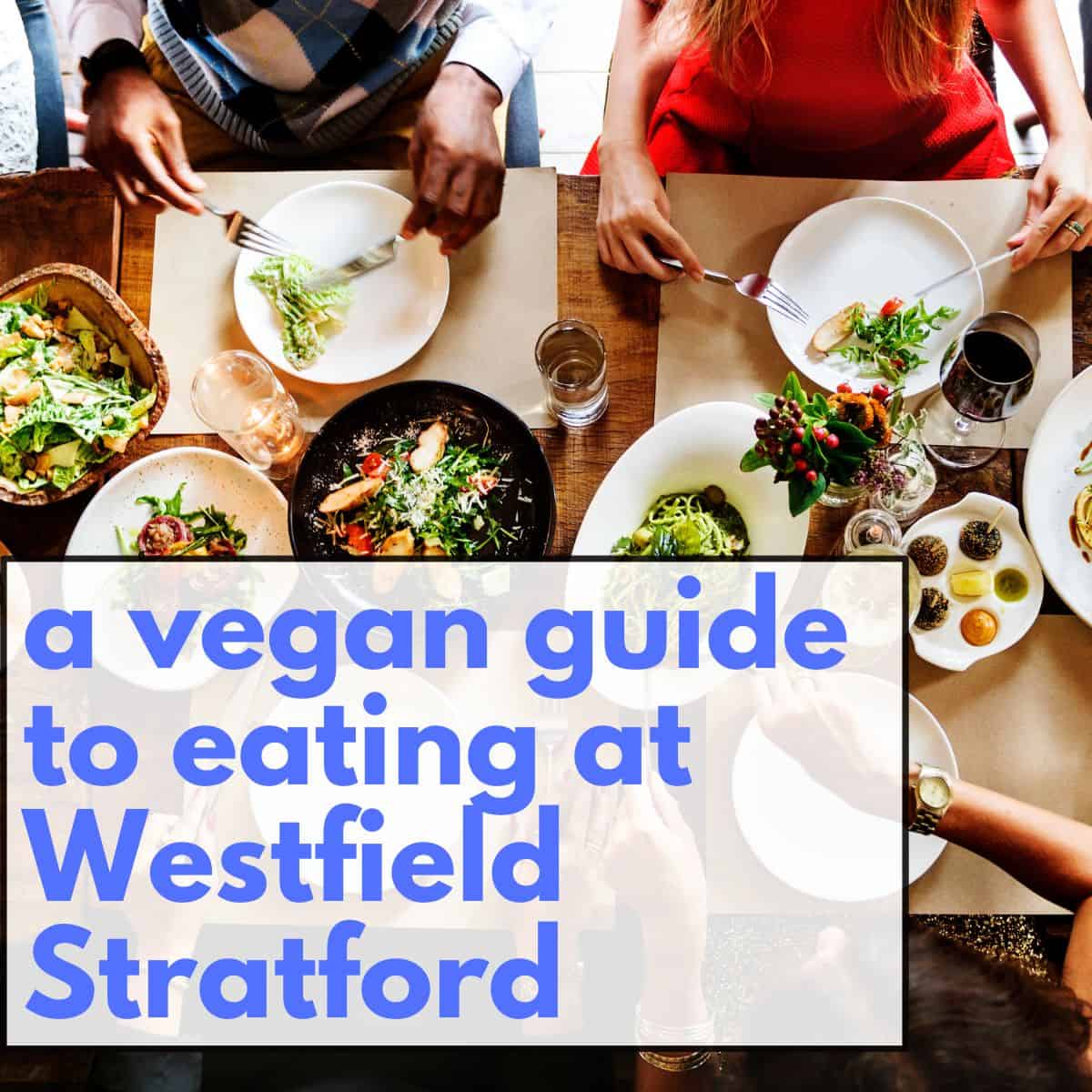 Vegan Food Options at Westfield Shopping Centre, Stratford